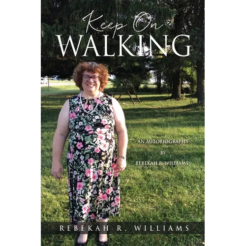 Keep On Walking: An Autobiography by Rebekah R. Williams - Paperback