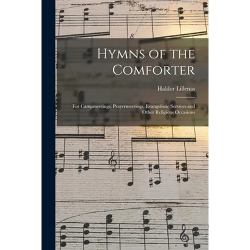 Hymns of the Comforter: for Campmeetings, Prayermeetings, Evangelistic Services and Other Religious Occasions - Paperback