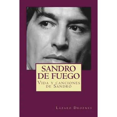 Sandro de fuego: Vida y canciones de Sandro - Paperback