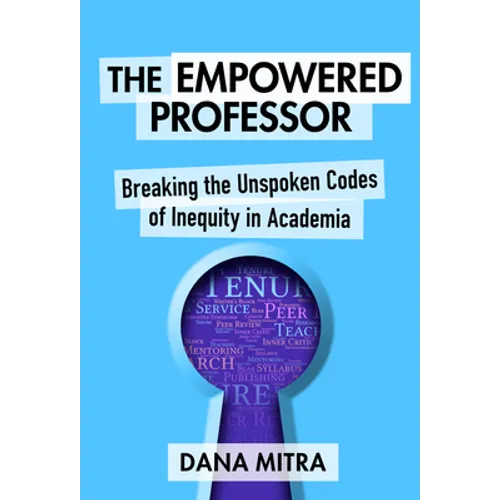 The Empowered Professor: Breaking the Unspoken Codes of Inequity in Academia - Paperback