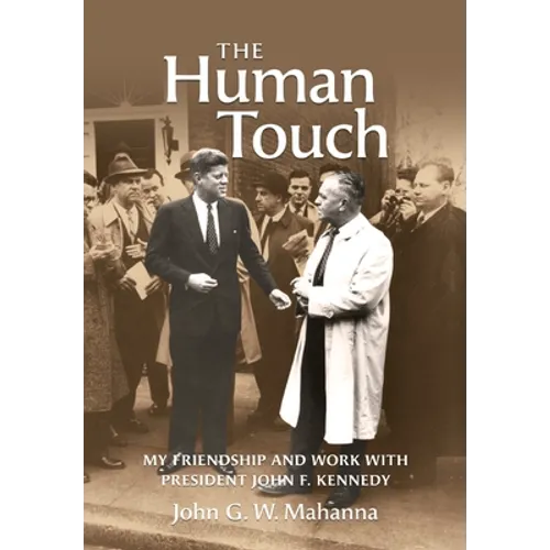 The Human Touch: My Friendship and Work with President John F. Kennedy - Hardcover