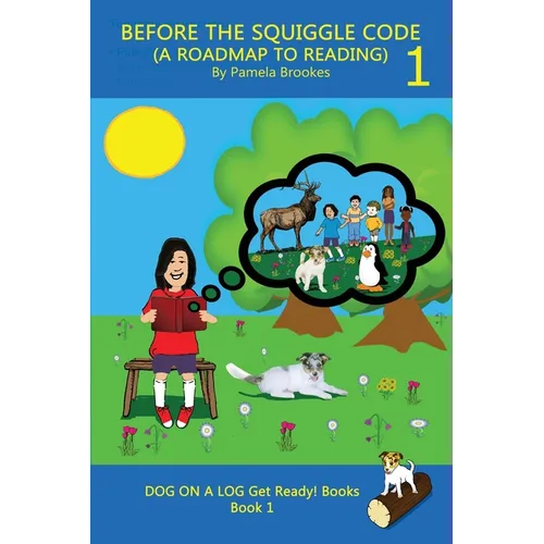 Before the Squiggle Code (a Roadmap to Reading): Get Ready to Read: Simple, Fun, and Effective Activities for New or Struggling Readers Including Thos - Paperback