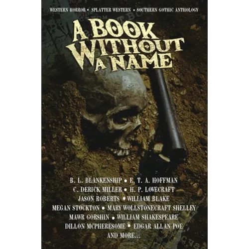 A Book Without A Name: Western Horror - Splatter Western - Southern Gothic Anthology - Paperback