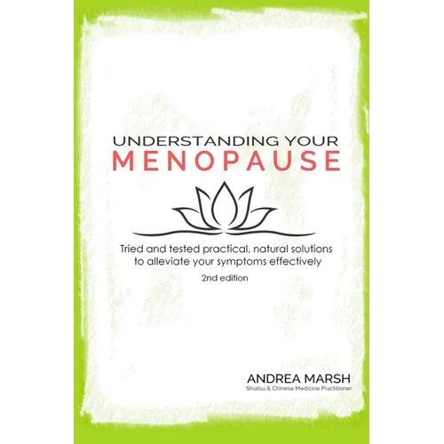 Understanding Your Menopause: Tried and tested practical, natural solutions to alleviate your symptoms effectively - Paperback