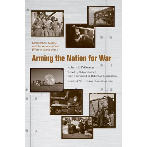 Arming the Nation for War: Mobilization, Supply, and the American War Effort in World War II - Paperback