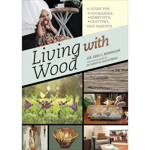 Living with Wood: A Guide for Toymakers, Hobbyists, Crafters, and Parents - Hardcover