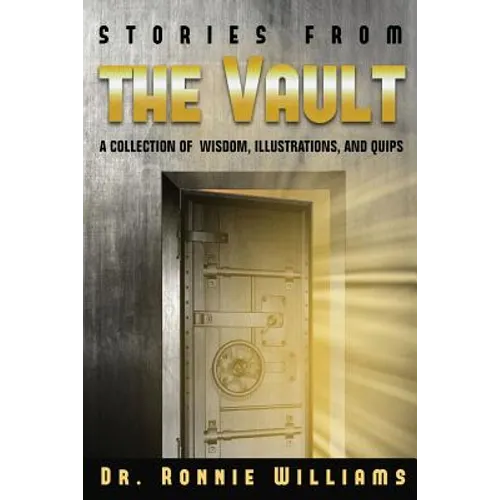 Stories from the Vault: A Collection of Wisdom, Illustrations, and Quips. - Paperback
