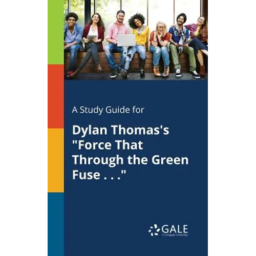 A Study Guide for Dylan Thomas's "Force That Through the Green Fuse . . ." - Paperback