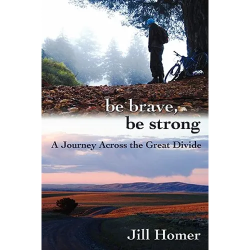 Be Brave, Be Strong: A Journey Across the Great Divide - Paperback