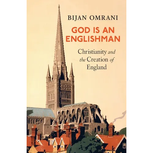 God Is An Englishman: Christianity and the Creation of England - Paperback