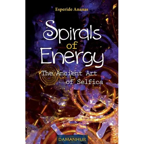 Spirals of Energy the Ancient Art of Selfica - Paperback