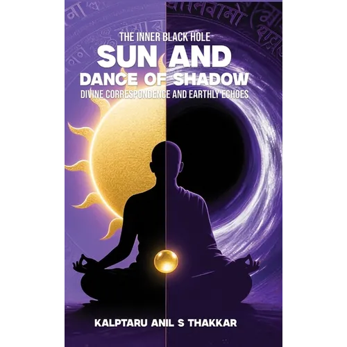 Sun and Dance of Shadow: Divine Correspondence and Earthly Echoes - Hardcover