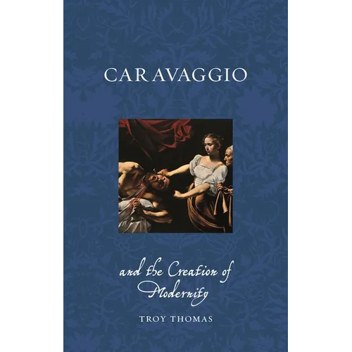 Caravaggio and the Creation of Modernity - Paperback
