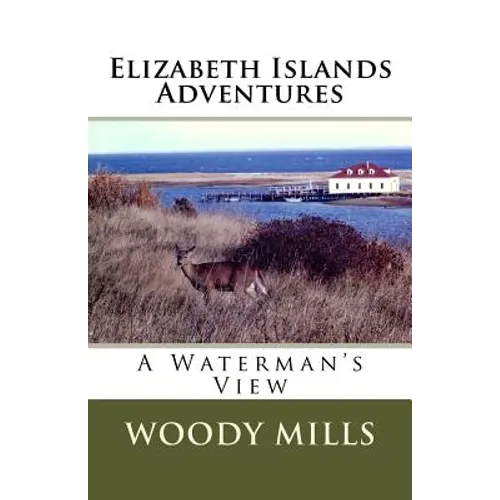 Elizabeth Islands Adventures: A Waterman's View - Paperback
