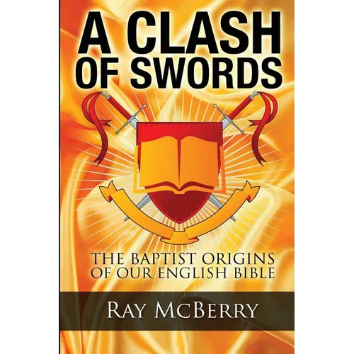 A Clash of Swords: The Baptist Origins of our English Bible - Paperback