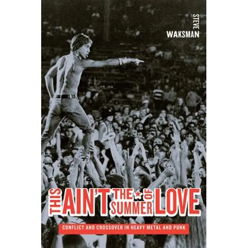 This Ain't the Summer of Love: Conflict and Crossover in Heavy Metal and Punk - Paperback