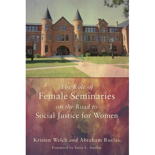 The Role of Female Seminaries on the Road to Social Justice for Women - Paperback