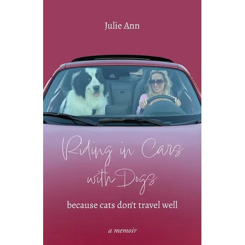 Riding in Cars with Dogs: Because Cats Don't Travel Well - Paperback
