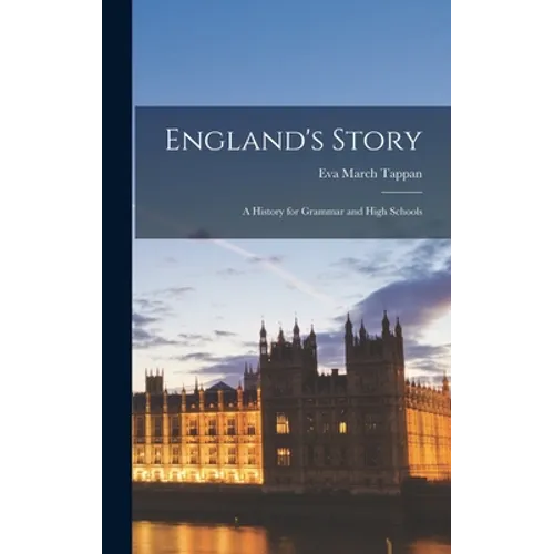 England's Story: A History for Grammar and High Schools - Hardcover