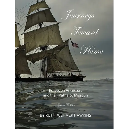 Journeys Toward Home: Essays on Ancestors and Their Paths to Missouri - Hardcover