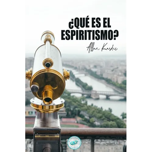 ¿Qué es el Espiritismo?: Introducción al conocimiento del Mundo Invisible o de los Espíritus - Paperback