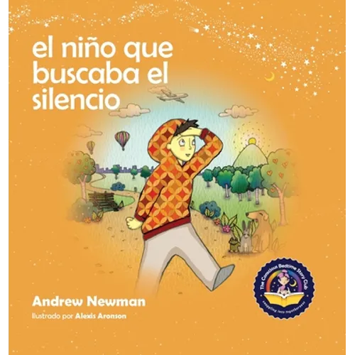 El niño que buscaba el silencio: Ayudando a los niños a encontrar el silencio en su interior - Hardcover