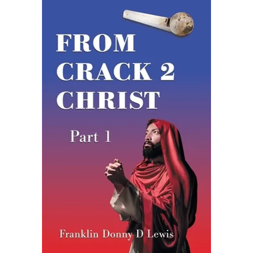 From Crack 2 Christ: Part 1 - Paperback