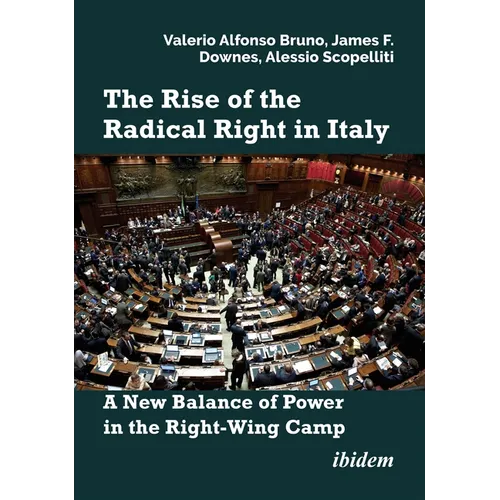 The Rise of the Radical Right in Italy: A New Balance of Power in the Right-Wing Camp - Paperback