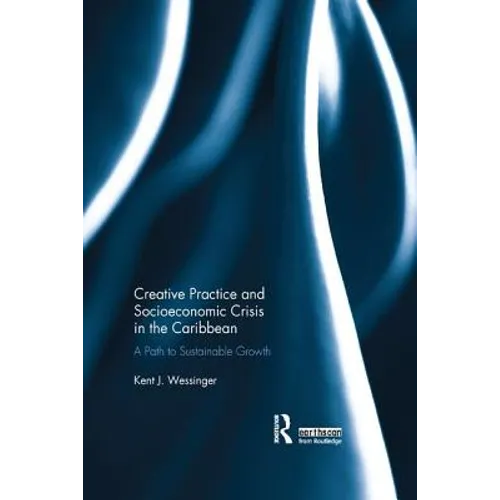Creative Practice and Socioeconomic Crisis in the Caribbean: A Path to Sustainable Growth - Paperback