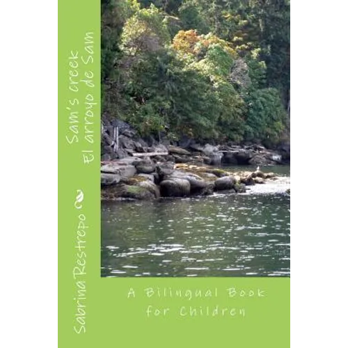 Sam's creek: A bilingual Spanish ? English book for children - Paperback