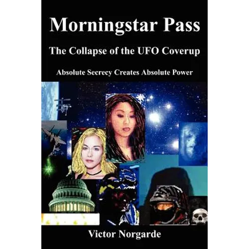 Morningstar Pass: The Collapse of the UFO Coverup - Paperback
