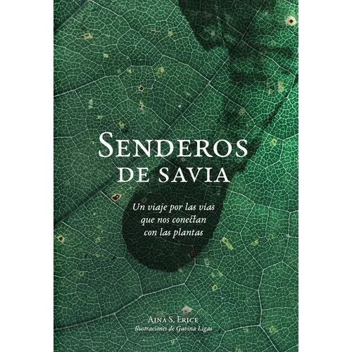 Senderos de savia: Un viaje por las vías que nos conectan con las plantas - Hardcover