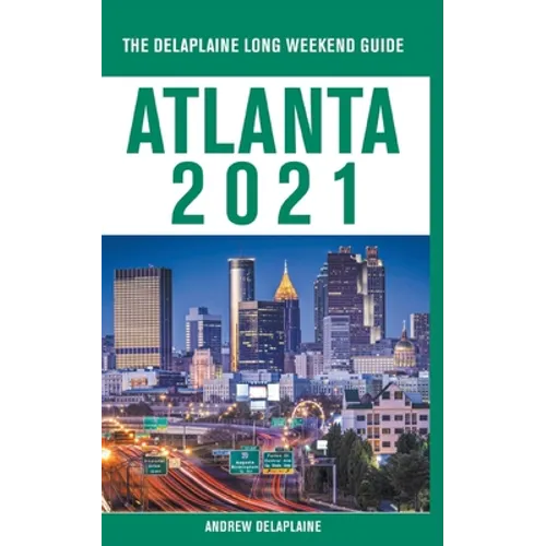 Atlanta - The Delaplaine 2021 Long Weekend Guide - Paperback