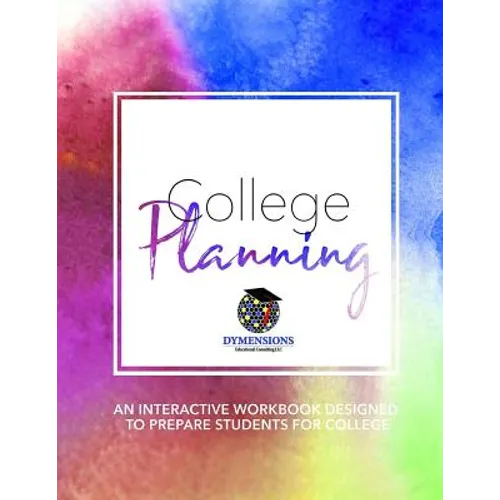 College Planning: An Interactive Workbook Designed to Prepare High School Students for College - Paperback