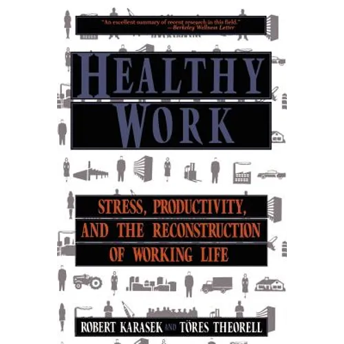 Healthy Work: Stress Productivity and the Reconstruction of Working Life - Paperback