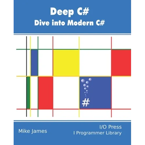 Deep C#: Dive Into Modern C# - Paperback