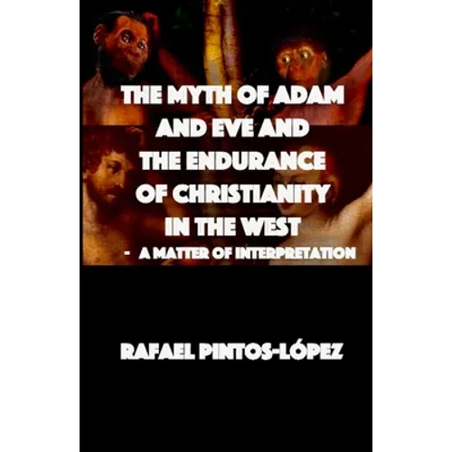 The Myth of Adam & Eve and the endurance of Christianity in the West - Paperback