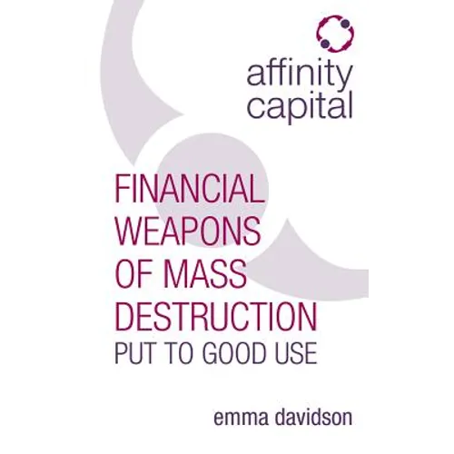 Affinity Capital: Financial Weapons of Mass Destruction Put to Good Use - Paperback