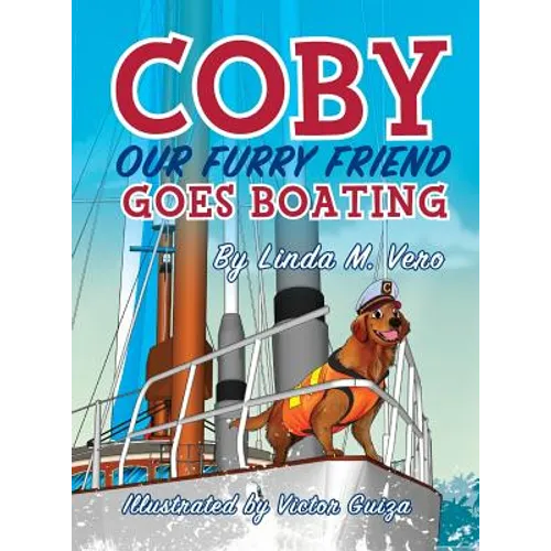 Coby Our Furry Friend Goes Boating - Hardcover