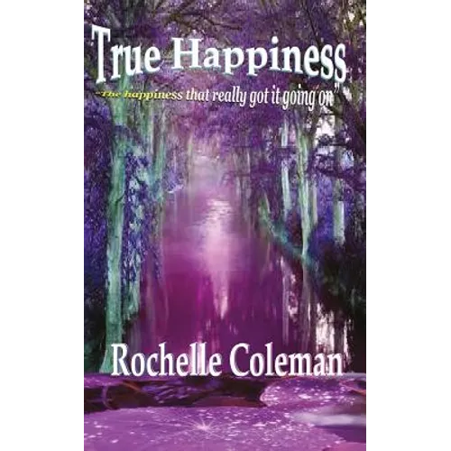 True Happiness "the happiness that really got it going on." - Paperback
