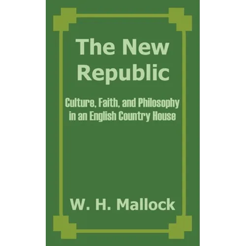 The New Republic: Culture, Faith, and Philosophy in an English Country House - Paperback