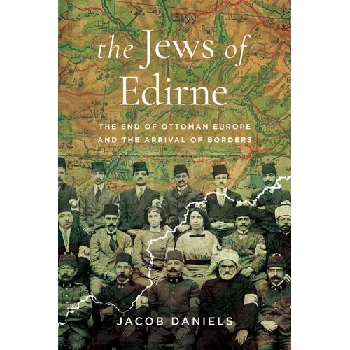 The Jews of Edirne: The End of Ottoman Europe and the Arrival of Borders - Paperback
