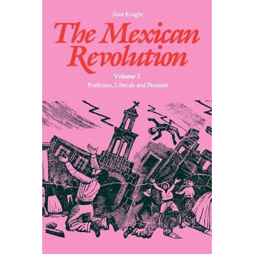 The Mexican Revolution: Porfirians, Liberals and Peasants - Paperback