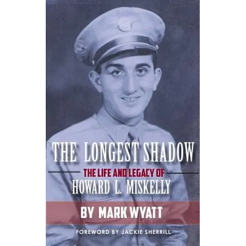 The Longest Shadow: The Life and Legacy of Howard L. Miskelly - Paperback