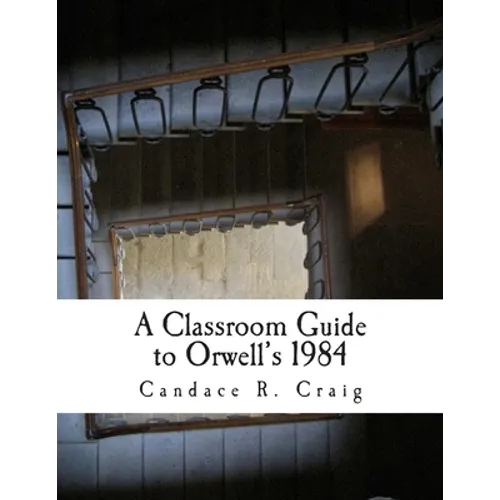 A Classroom Guide to Orwell's 1984 - Paperback