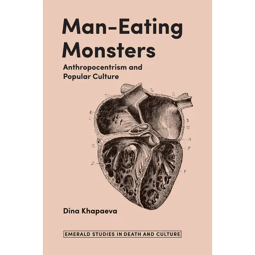 Man-Eating Monsters: Anthropocentrism and Popular Culture - Hardcover