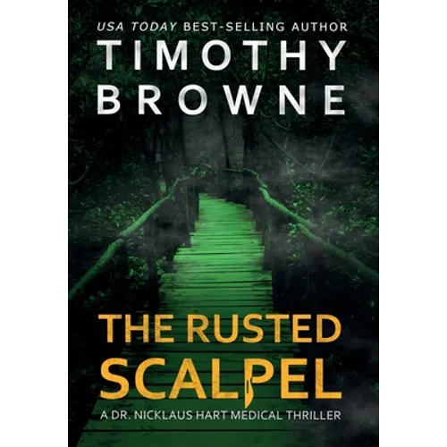 The Rusted Scalpel: A Medical Thriller - Hardcover