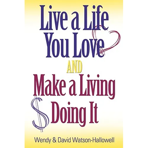 Live a Life You Love AND Make a Living Doing It - Paperback