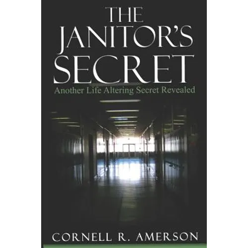 The Janitor's Secret: Another Life Altering Secret Revealed - Paperback