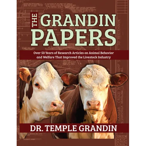 The Grandin Papers: Over 50 Years of Research on Animal Behavior and Welfare That Improved the Livestock Industry - Hardcover